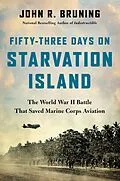 E-Book (epub) Fifty-Three Days on Starvation Island von John R Bruning