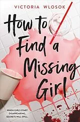 Kartonierter Einband How to Find a Missing Girl von Victoria Wlosok