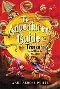 E-Book (epub) Adventurer's Guide to Treasure (and How to Steal It) von Wade Albert White