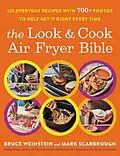 E-Book (epub) The Look and Cook Air Fryer Bible von Bruce Weinstein, Mark Scarbrough