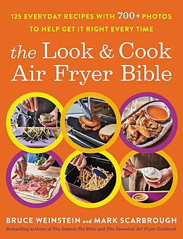 eBook (epub) The Look and Cook Air Fryer Bible de Bruce Weinstein, Mark Scarbrough