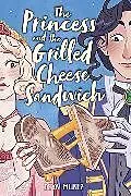 Fester Einband The Princess and the Grilled Cheese Sandwich von Deya Muniz