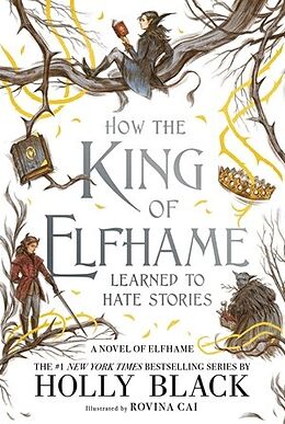 Kartonierter Einband How the King of Elfhame Learned to Hate Stories von Holly Black