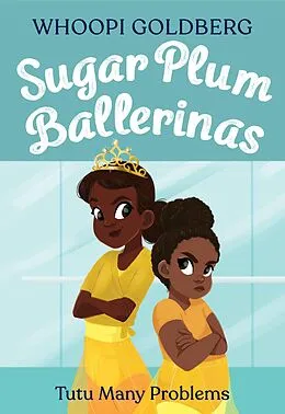 E-Book (epub) Sugar Plum Ballerinas: Tutu Many Problems (previously published as Terrible Terrel) von Whoopi Goldberg, Deborah Underwood