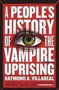 Kartonierter Einband A People's History of the Vampire Uprising von Raymond A. Villareal
