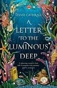Couverture cartonnée A Letter to the Luminous Deep de Sylvie Cathrall