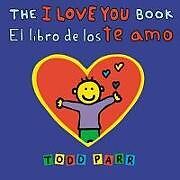 Couverture cartonnée The I Love You Book / El libro de los te amo de Todd Parr