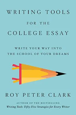 E-Book (epub) Writing Tools for the College Admissions Essay von Roy Peter Clark