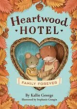 Kartonierter Einband (Kt) Heartwood Hotel: Family Forever von Kallie George
