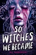 E-Book (epub) So Witches We Became von Jill Baguchinsky