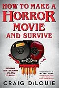 E-Book (epub) How to Make a Horror Movie and Survive von Craig DiLouie
