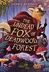 Fester Einband The Undead Fox of Deadwood Forest von Aubrey Hartman