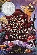 Kartonierter Einband The Undead Fox of Deadwood Forest von Aubrey Hartman