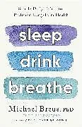 Fester Einband Sleep Drink Breathe von Michael Breus