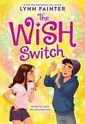 Livre Relié The Wish Switch de Lynn Painter