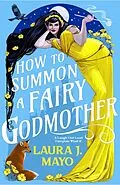 E-Book (epub) How to Summon a Fairy Godmother von Laura J. Mayo