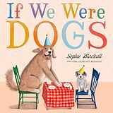 Fester Einband If We Were Dogs von Blackall Sophie