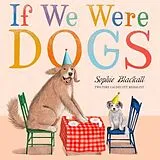Fester Einband If We Were Dogs von Blackall Sophie