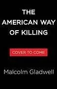 Fester Einband The American Way of Killing von Malcolm Gladwell