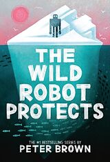 Kartonierter Einband The Wild Robot Protects von Peter Brown