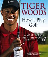 Couverture cartonnée Tiger Woods: How I Play Golf de Tiger Woods