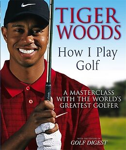 Couverture cartonnée Tiger Woods: How I Play Golf de Tiger Woods