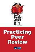 Kartonierter Einband What Every Student Should Know About Practicing Peer Review von Michelle Trim