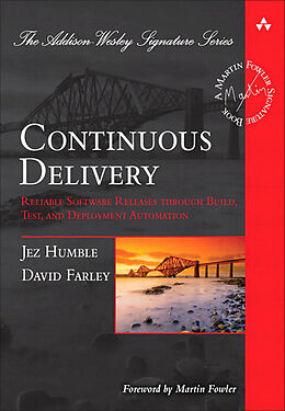 Fester Einband Continuous Delivery: Reliable Software Releases through Build, Test, and Deployment Automation von Jez Humble, David Farley