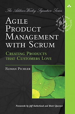Couverture cartonnée Agile Product Management with Scrum: Creating Products that Customers Love de Roman Pichler