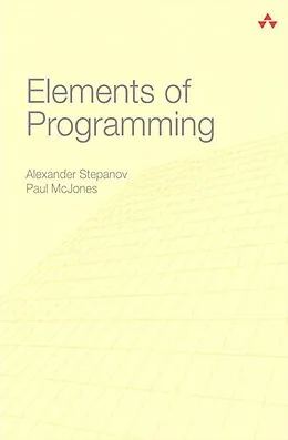 E-Book (pdf) Elements of Programming von Alexander A. Stepanov, Paul Mcjones