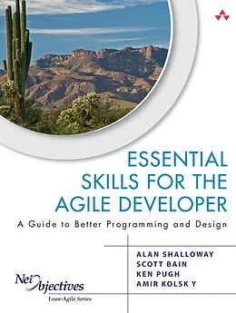 E-Book (epub) Essential Skills for the Agile Developer von Alan Shalloway, Scott Bain, Ken Pugh