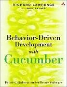 Couverture cartonnée Behavior-Driven Development with Cucumber: Better Collaboration for Better Software de Richard Lawrence, Paul Rayner