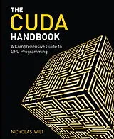 Kartonierter Einband CUDA Handbook: A Comprehensive Guide to GPU Programming, The von Nicholas Wilt