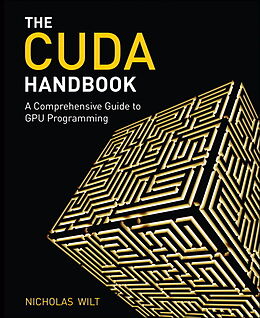 Kartonierter Einband CUDA Handbook: A Comprehensive Guide to GPU Programming, The von Nicholas Wilt