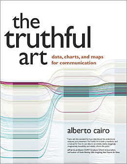 Kartonierter Einband Truthful Art, The: Data, Charts, and Maps for Communication von Alberto Cairo