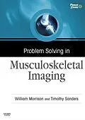 E-Book (epub) Problem Solving in Musculoskeletal Imaging E-Book von William B. Morrison MD, Timothy G. Sanders MD