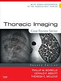 E-Book (epub) Thoracic Imaging: Case Review Series von Theresa C. McLoud MD, Phillip M. Boiselle MD, Gerald F. Abbott MD