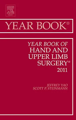 E-Book (epub) Year Book of Hand and Upper Limb Surgery 2011 von Jeffrey Yao MD, Scott P Steinmann MD