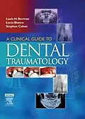 E-Book (epub) A Clinical Guide to Dental Traumatology - E-Book von Facd Berman DDS, Dds Blanco Endodontist, Dds Cohen MA