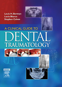 E-Book (epub) A Clinical Guide to Dental Traumatology - E-Book von Louis H. Berman, Lucia Blanco, Stephen Cohen