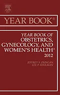 E-Book (epub) Year Book of Obstetrics, Gynecology and Women's Health von Lee Shulman MD, Jeffrey S. Dungan MD