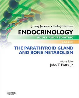 E-Book (epub) Endocrinology Adult and Pediatric: The Parathyroid Gland and Bone Metabolism E-Book von John T. Potts MD, Jameson MD