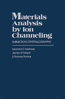 E-Book (pdf) Materials Analysis by Ion Channeling von Leonard C. Feldman, James W. Mayer, Steward T. A. Picraux