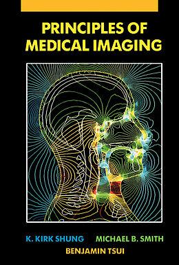 eBook (pdf) Principles of Medical Imaging de K. Kirk Shung, Michael Smith, Benjamin M. W. Tsui