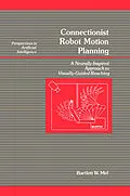 E-Book (pdf) Connectionist Robot Motion Planning von Bartlett Mel