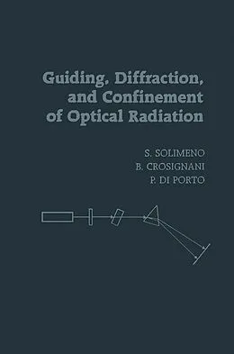 E-Book (pdf) Guiding, Diffraction, and Confinement of Optical Radiation von Salvatore Solimeno