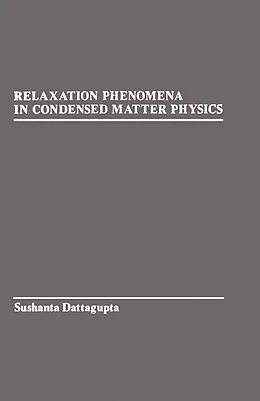 E-Book (pdf) Relaxation Phenomena in condensed Matter Physics von Sushanta Dattagupta
