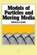 E-Book (pdf) Models of Particles and Moving Media von Donald Dunn