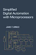 E-Book (pdf) Simplified Digital Automation with Microprocessors von James Arnold