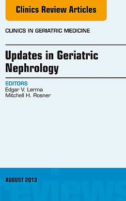 ePUB Updates in Geriatric Nephrology, An Issue of Clinics in Geriatric Medicine von Edgar V. Lerma, Mitchell H. Rosner